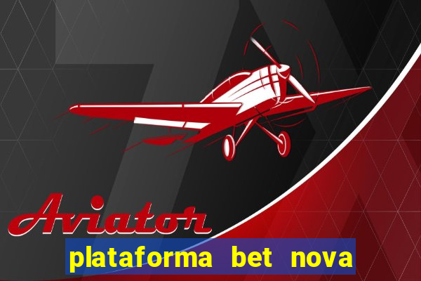 plataforma bet nova pagando no cadastro